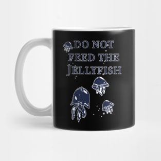 Do not feed the Jellyfish! Mug